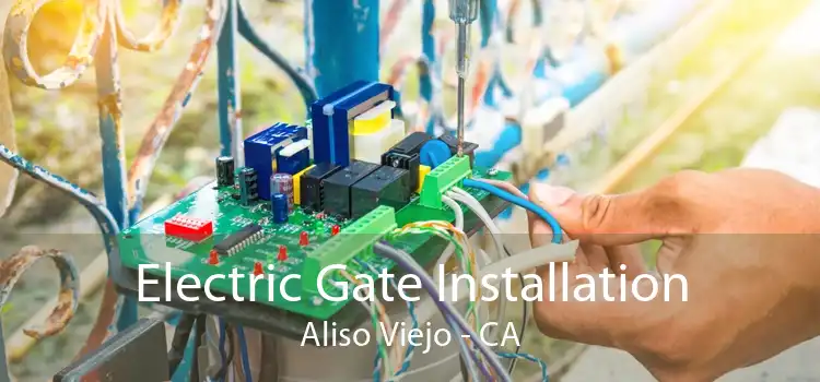 Electric Gate Installation Aliso Viejo - CA