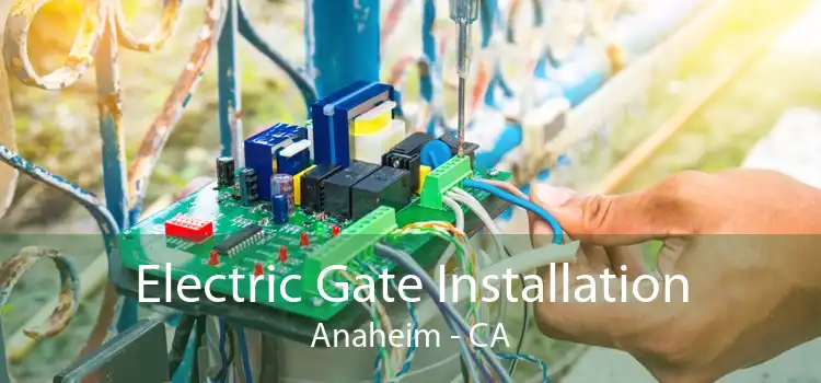 Electric Gate Installation Anaheim - CA