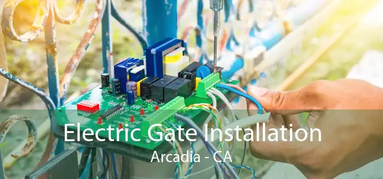 Electric Gate Installation Arcadia - CA