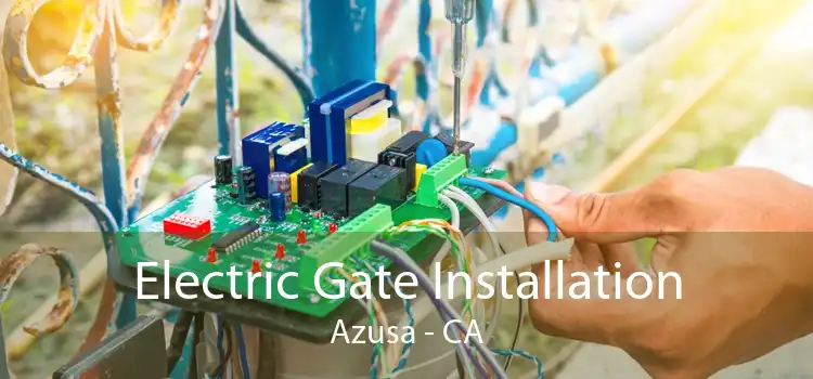 Electric Gate Installation Azusa - CA