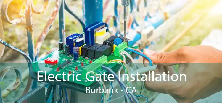 Electric Gate Installation Burbank - CA