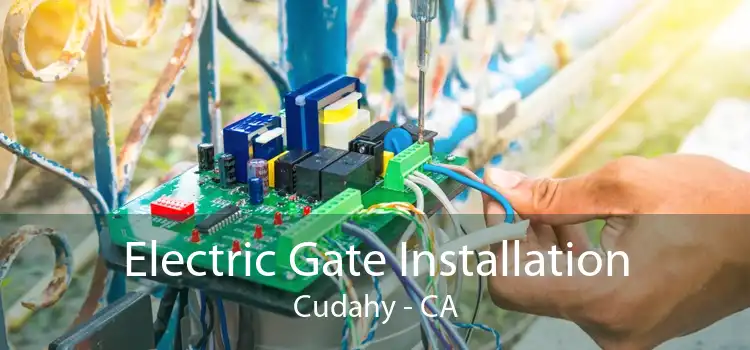 Electric Gate Installation Cudahy - CA