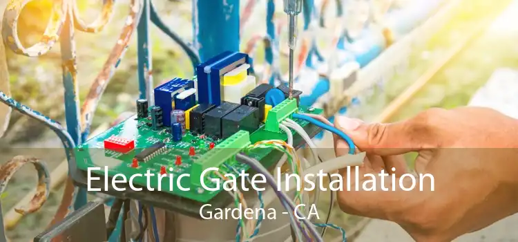 Electric Gate Installation Gardena - CA