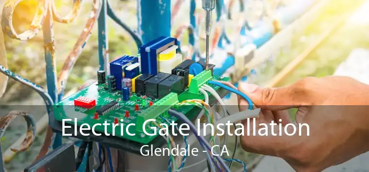 Electric Gate Installation Glendale - CA