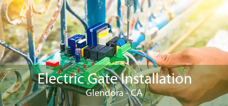 Electric Gate Installation Glendora - CA