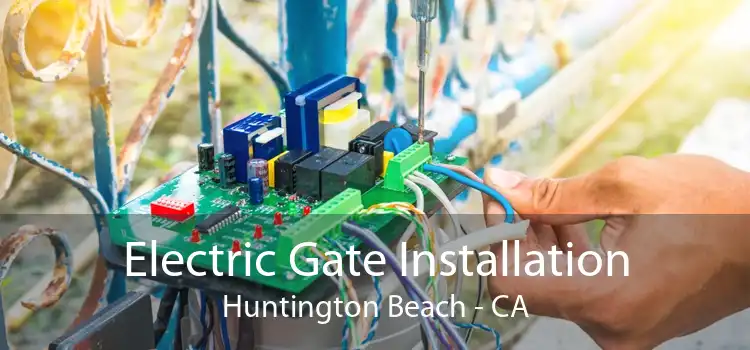 Electric Gate Installation Huntington Beach - CA