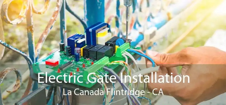 Electric Gate Installation La Canada Flintridge - CA