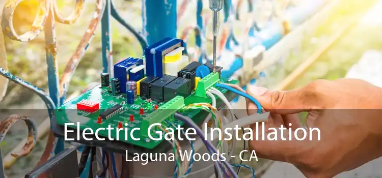 Electric Gate Installation Laguna Woods - CA