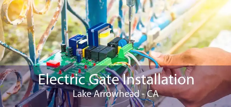 Electric Gate Installation Lake Arrowhead - CA