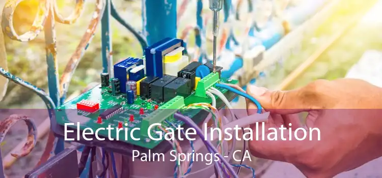 Electric Gate Installation Palm Springs - CA