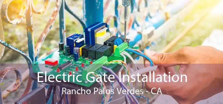 Electric Gate Installation Rancho Palos Verdes - CA