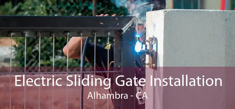 Electric Sliding Gate Installation Alhambra - CA