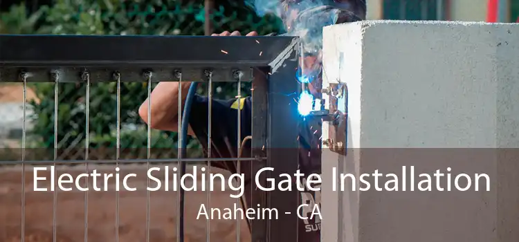 Electric Sliding Gate Installation Anaheim - CA