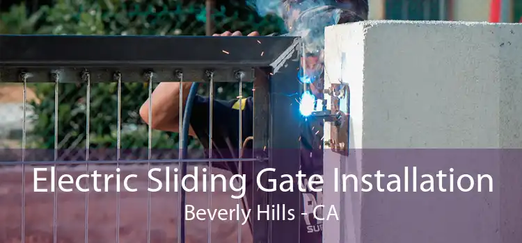 Electric Sliding Gate Installation Beverly Hills - CA