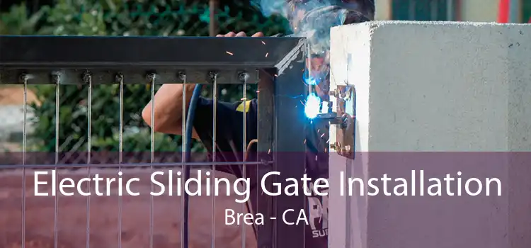 Electric Sliding Gate Installation Brea - CA