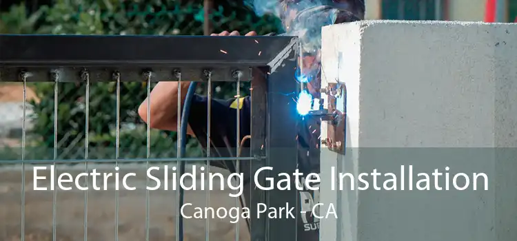 Electric Sliding Gate Installation Canoga Park - CA