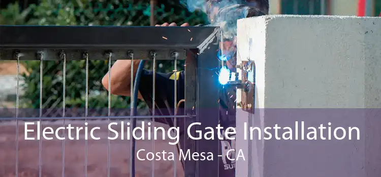 Electric Sliding Gate Installation Costa Mesa - CA