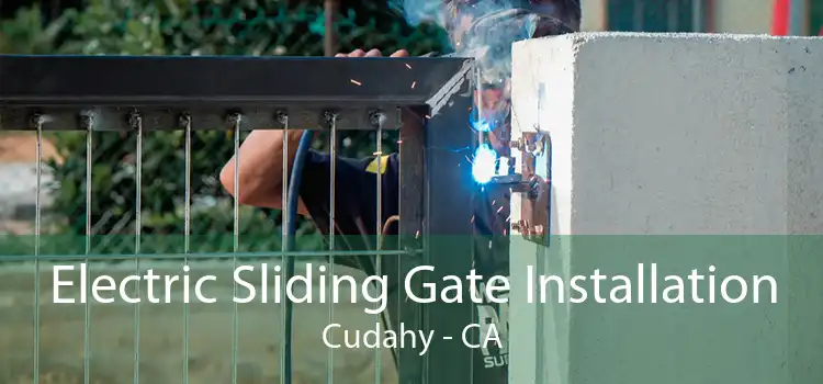 Electric Sliding Gate Installation Cudahy - CA