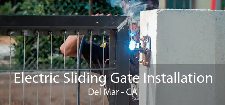 Electric Sliding Gate Installation Del Mar - CA