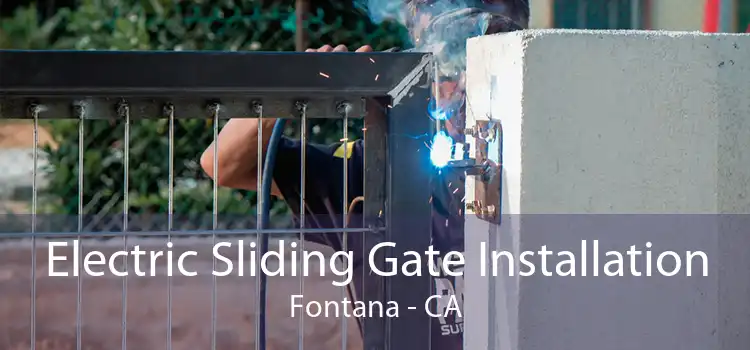 Electric Sliding Gate Installation Fontana - CA