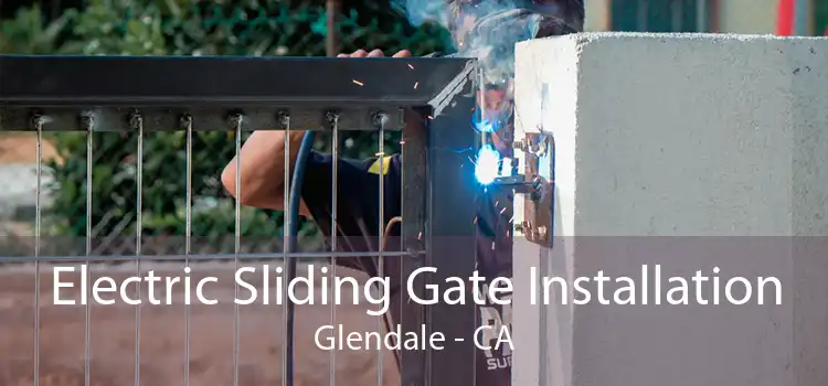 Electric Sliding Gate Installation Glendale - CA