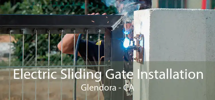 Electric Sliding Gate Installation Glendora - CA