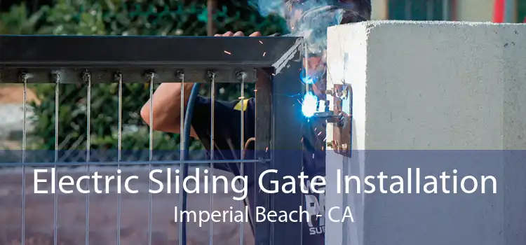 Electric Sliding Gate Installation Imperial Beach - CA