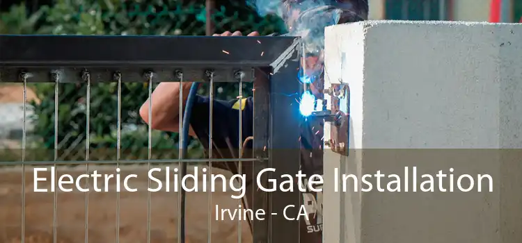 Electric Sliding Gate Installation Irvine - CA