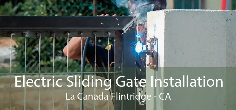 Electric Sliding Gate Installation La Canada Flintridge - CA