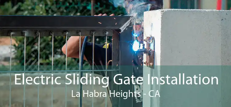 Electric Sliding Gate Installation La Habra Heights - CA