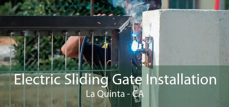 Electric Sliding Gate Installation La Quinta - CA