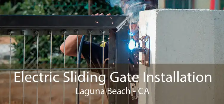 Electric Sliding Gate Installation Laguna Beach - CA