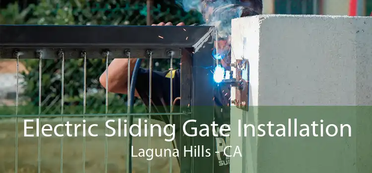 Electric Sliding Gate Installation Laguna Hills - CA