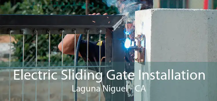 Electric Sliding Gate Installation Laguna Niguel - CA