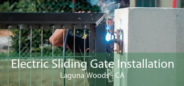 Electric Sliding Gate Installation Laguna Woods - CA