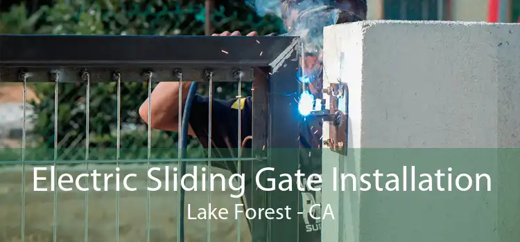 Electric Sliding Gate Installation Lake Forest - CA