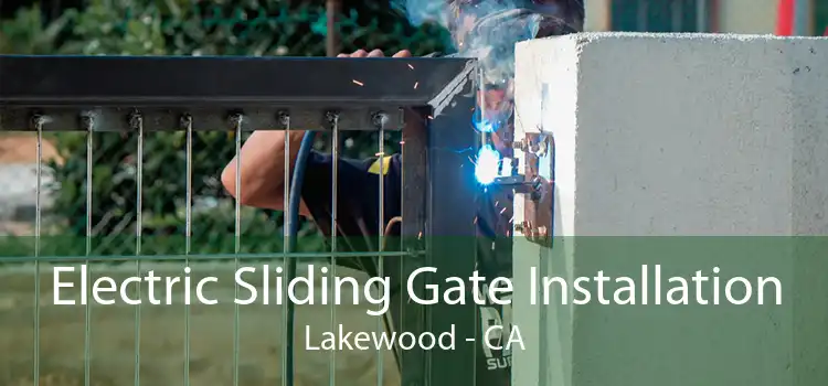 Electric Sliding Gate Installation Lakewood - CA