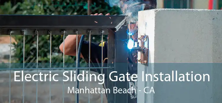 Electric Sliding Gate Installation Manhattan Beach - CA