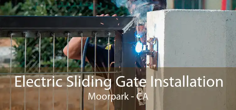 Electric Sliding Gate Installation Moorpark - CA