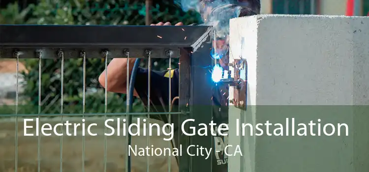 Electric Sliding Gate Installation National City - CA