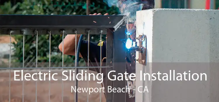 Electric Sliding Gate Installation Newport Beach - CA