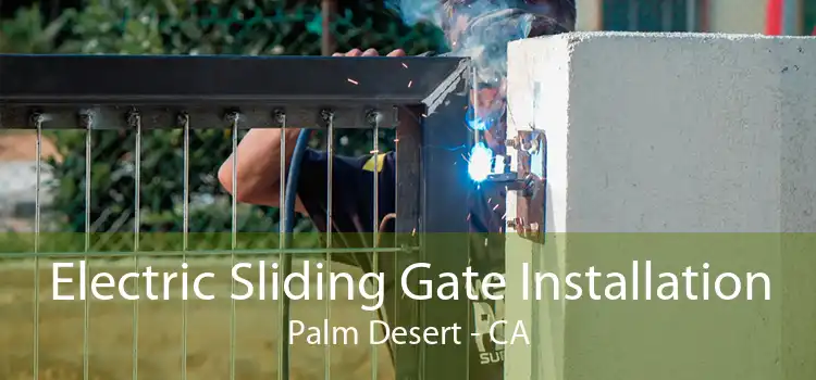 Electric Sliding Gate Installation Palm Desert - CA