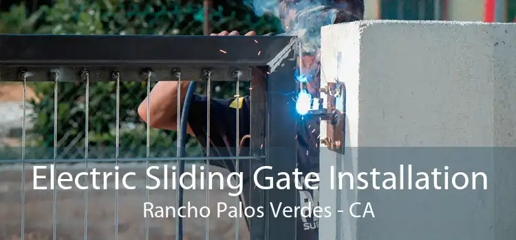 Electric Sliding Gate Installation Rancho Palos Verdes - CA