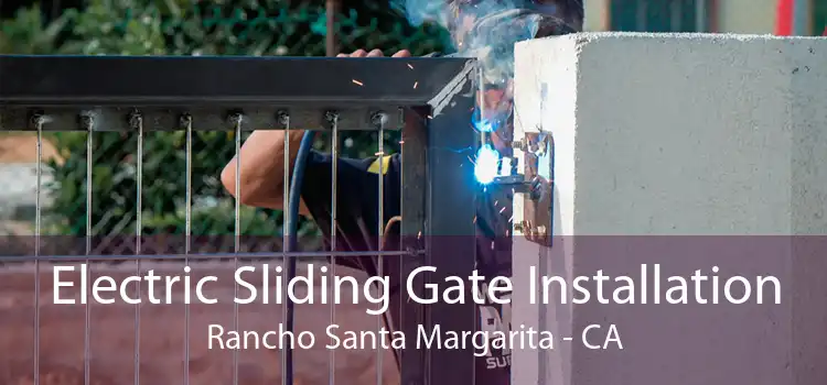 Electric Sliding Gate Installation Rancho Santa Margarita - CA