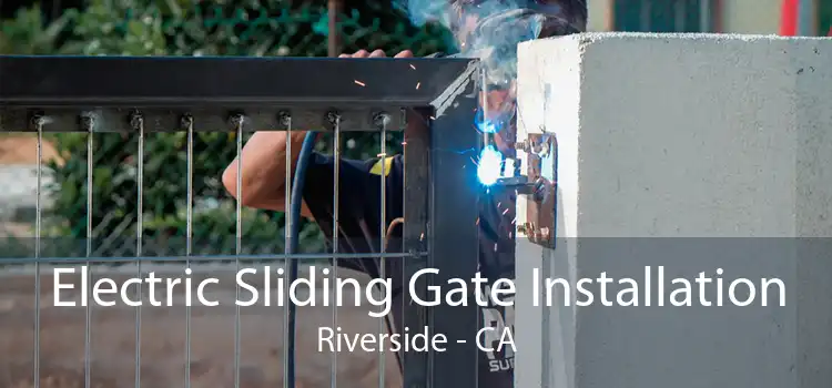 Electric Sliding Gate Installation Riverside - CA