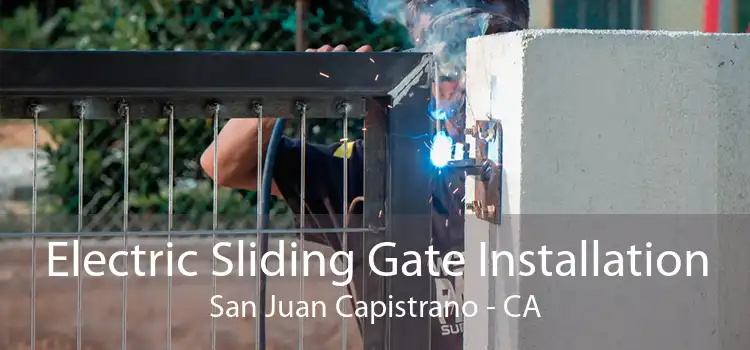 Electric Sliding Gate Installation San Juan Capistrano - CA