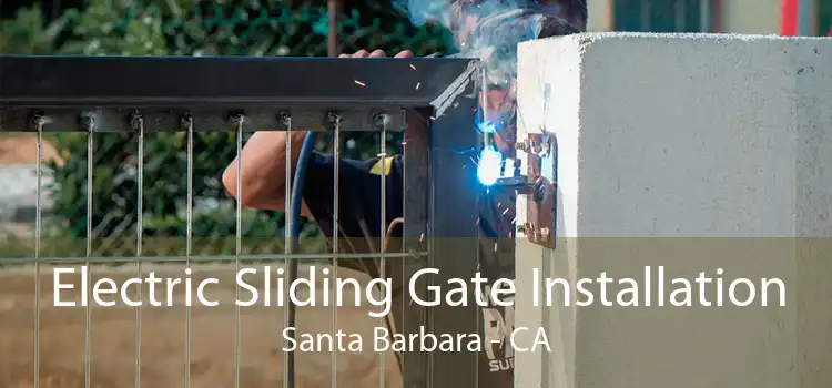 Electric Sliding Gate Installation Santa Barbara - CA