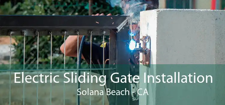 Electric Sliding Gate Installation Solana Beach - CA