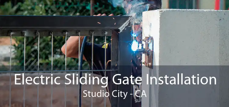 Electric Sliding Gate Installation Studio City - CA