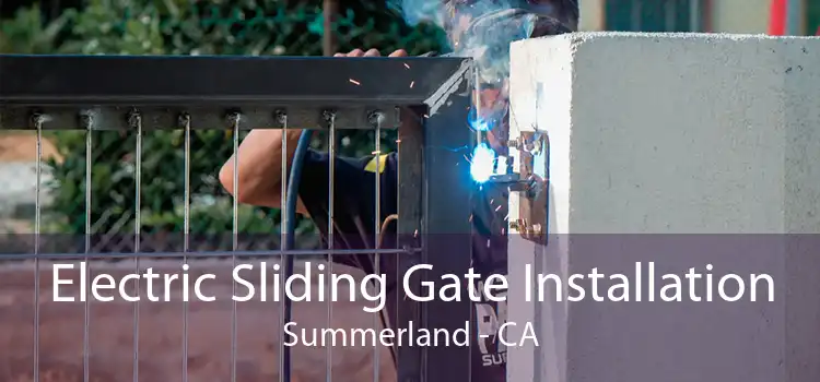 Electric Sliding Gate Installation Summerland - CA